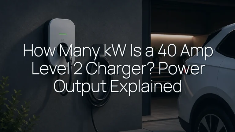How Many kW Is a 40 Amp Level 2 Charger? Power Output Explained