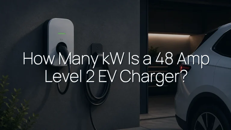 How Many kW Is a 48 Amp Level 2 EV Charger?